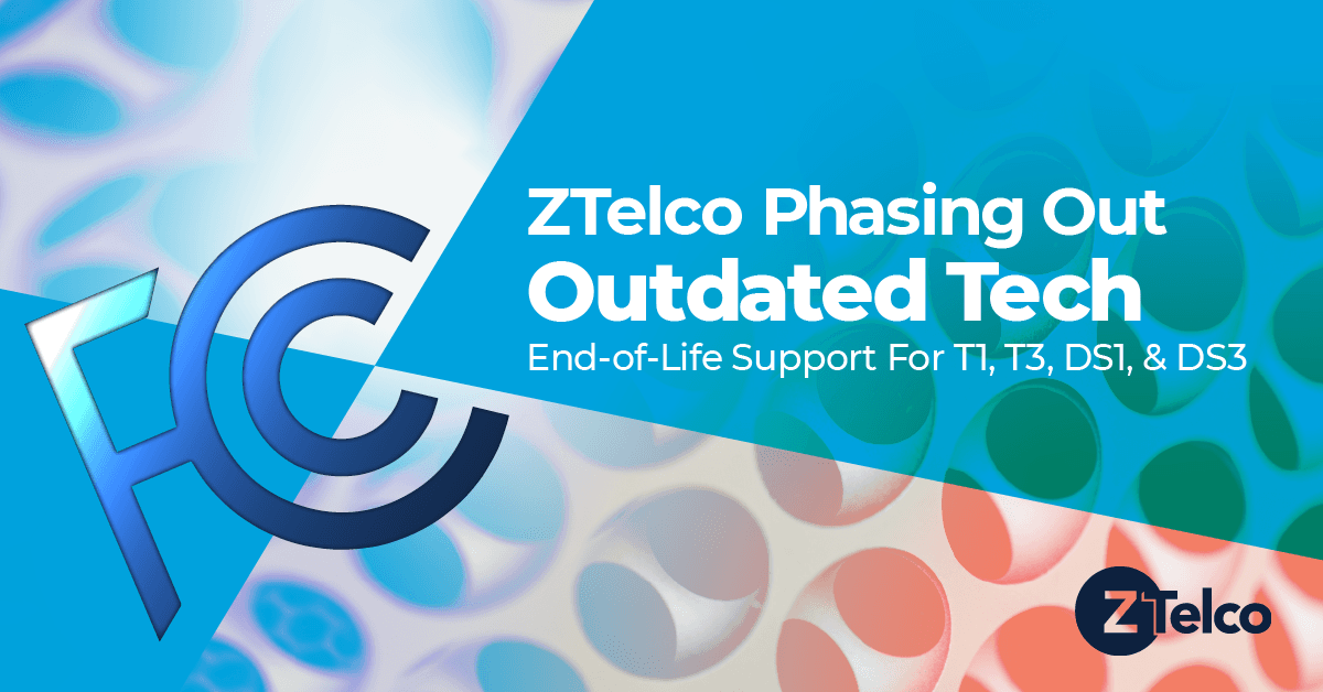 FCC Phasing Out Outdated Technologies, ZTelco Cutting Support FCC Phasing Out Outdated Technologies, ZTelco Cutting Support